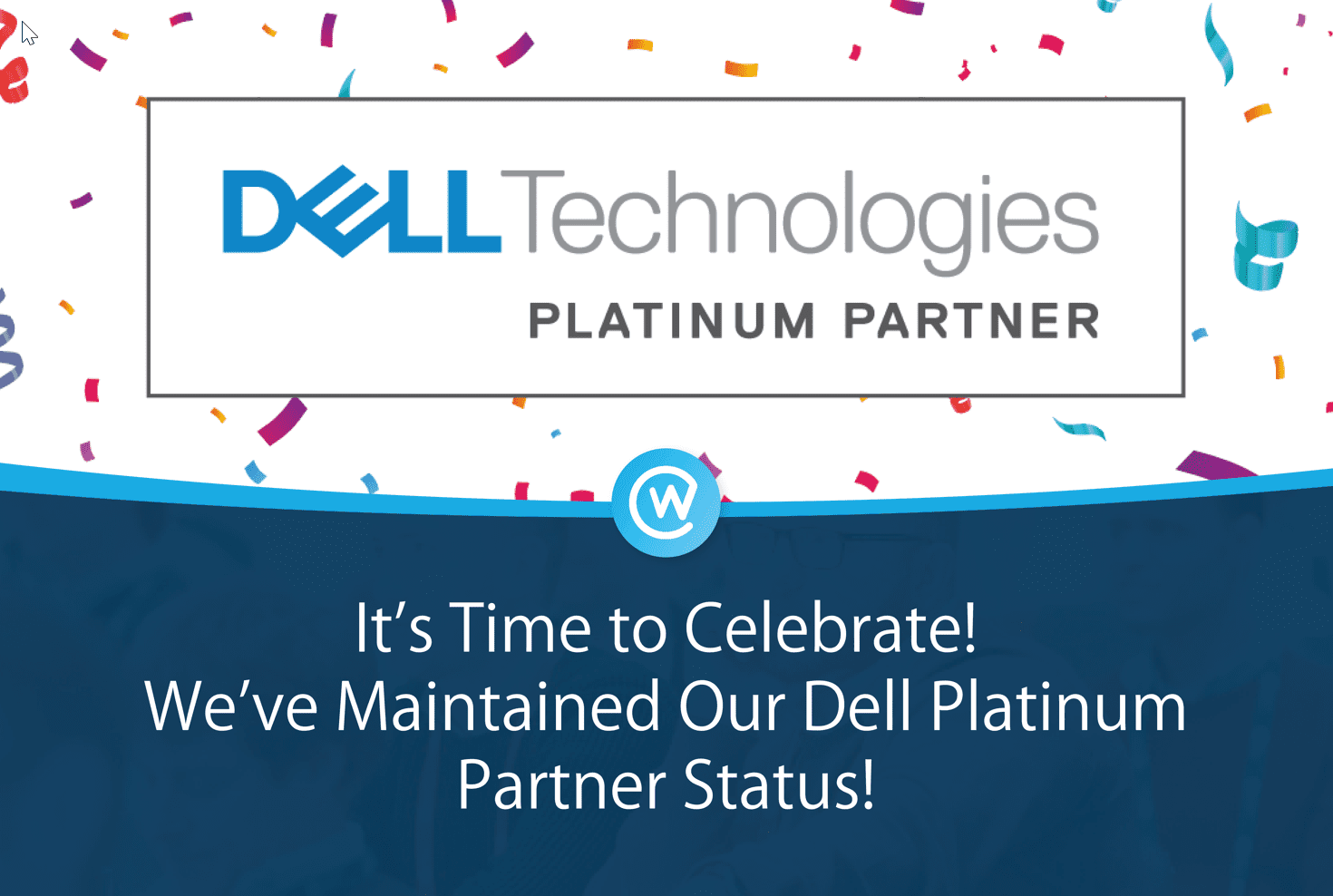 It’s Time to Celebrate! We’ve Maintained Our Dell Platinum Partner Status!